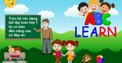 Trọn Bộ Các Dạng Bài Tập Toán Lớp 1 Từ Cơ Bản đến Nâng Cao Có đáp án