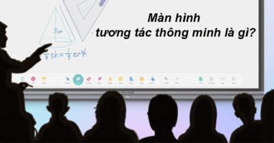 Màn Hình Tương Tác Thông Minh Là Gì