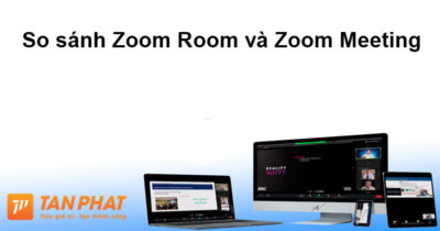 So Sánh Zoom Room Và Zoom Meeting