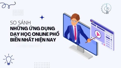 So Sánh Những Phần Mềm Dạy Học Online Phổ Biến Hiện Nay