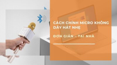 cach-chinh-micro-khong-day-hat-nhe