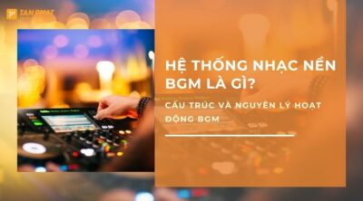 he-thong-nhac-nen-bgm-la-gi