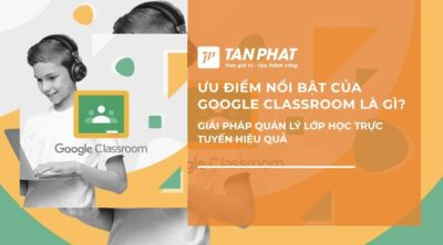 uu-diem-noi-bat-cua-google-classroom-la-gi